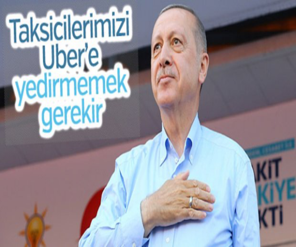 Cumhurbaşkanı: "Uber'in başındaki kişiye randevu vermedim"