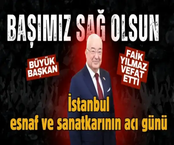  İSTESOB Başkanı Faik Yılmaz Vefat Etti İSTESOB Başkanı Faik Yılmaz Vefat Etti